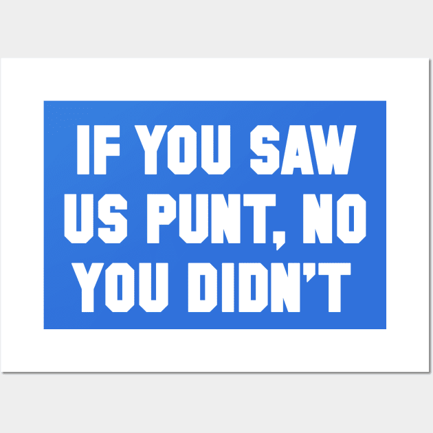 If You Saw Us Punt, No You Didn't Wall Art by Carl Cordes